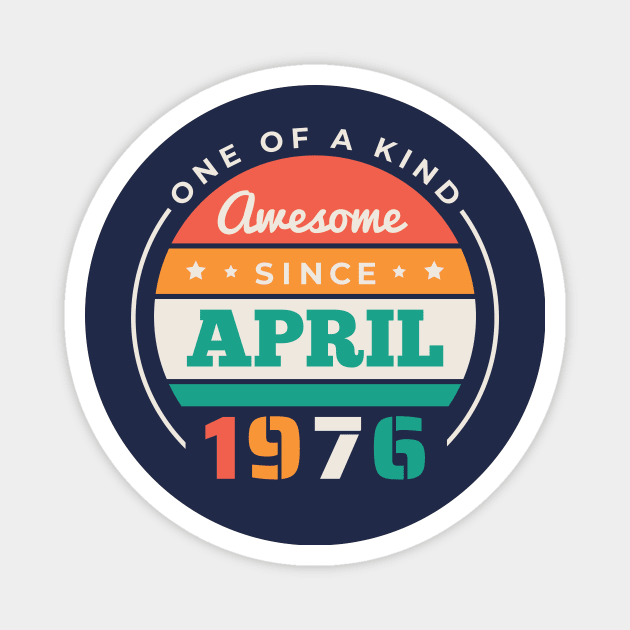 Retro Awesome Since April 1976 Birthday Vintage Bday 1976 Magnet by Now Boarding